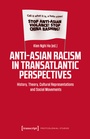 Cover: Anti-Asian Racism in Transatlantic Perspectives - transcript