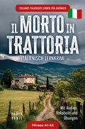 Cover: Italiano! Italienisch lernen f&uuml;r Anf&auml;nger | Lernkrimi Italienisch A1-A2 | Il morto in trattoria | Mit Audios, Vokabeln und &Uuml;bungen - Ehrengut Verlag