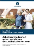 Cover: Arbeitszufriedenheit unter weiblichen Gesundheitshelferinnen - Verlag Unser Wissen