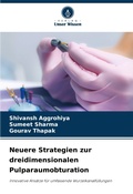 Cover: Neuere Strategien zur dreidimensionalen Pulparaumobturation - Verlag Unser Wissen