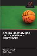 Cover: Analiza kinematyczna rzutu z miejsca w koszykowce - Wydawnictwo Nasza Wiedza