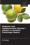 Cover: Badania nad zwiekszeniem plonow i jakosci w uprawie kwasnego wapna - Wydawnictwo Nasza Wiedza