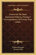 Cover: Letters On The Most Important Subjects, During A Correspondence Of Twenty Years (1846) - Kessinger Publishing