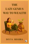 Cover: The Lazy Genius Way To Wealth: Build Wealth Without The Hustle - Clever Fox Publishing