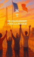Cover: Un changement pour la France - M.T.Auteur