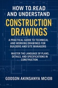 Cover: How to Read and Understand Construction Drawings (Practical Construction Skills and Site Literacy, #1) - Godson Akinsanya