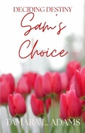 Cover: Deciding Destiny: Sam's Choice - Tamara Adams