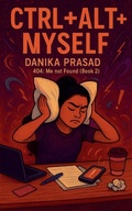 Cover: CTRL + ALT + Myself - Danika Prasad