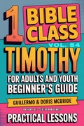 Cover: Bible Class for Adults and Youth: Beginner's Guide - 1 Timothy (BIBLE CLASS FROM SCRATCH, #54) - Guillermo Doris McBride