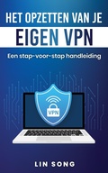 Cover: Het opzetten van je eigen VPN: Een stap-voor-stap handleiding - Lin Song