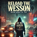 Cover: Reload the Wesson (The Aftermath OH NO! Aaron, #8) - Stella Rose