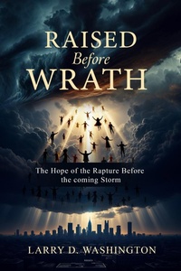 Abbildung von: Raised Before Wrath - Larry D Washington