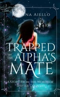 Cover: Trapped by the Alpha's Mate (Shifter Country) - Snowy Oak Books