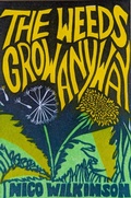 Cover: The Weeds Grow Anyway - Nico Wilkinson