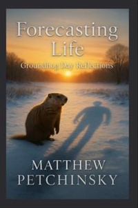 Enlarge image Cover: Forecasting Life - Matthew Edward Petchinsky