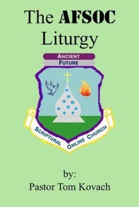 Abbildung von: The AFSOC Liturgy - Ancient Future Scriptural Online Church