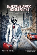 Cover: Mark Twain Unpacks Modern Politics - Kinetic Digital Publishers
