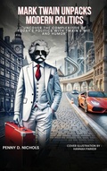 Cover: Mark Twain Unpacks Modern Politics - Kinetic Digital Publishers