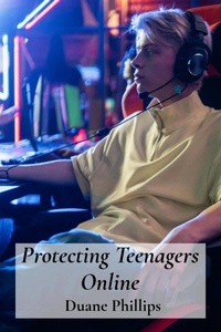 Abbildung von: Protecting Teenagers Online - Duane Phillips