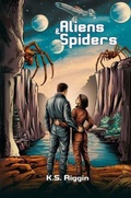Cover: Aliens and Spiders - K.S. Riggin