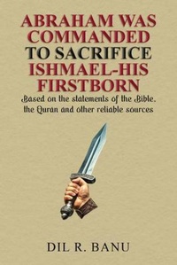 Abbildung von: ABRAHAM WAS COMMANDED TO SACRIFICE ISHMAEL-HIS FIRSTBORN - Writers Branding LLC