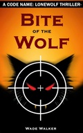 Cover: Bite of the Wolf (Code Name: LoneWolf, #1) - Wade Walker