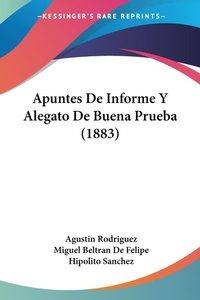 Abbildung von: Apuntes De Informe Y Alegato De Buena Prueba (1883) - Kessinger Publishing