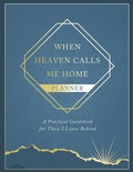 Cover: When Heaven Calls Me Home Planner - Harvest House Publishers,U.S.