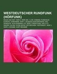 Abbildung von: Westdeutscher Rundfunk (Horfunk) - Books LLC, Wiki Series