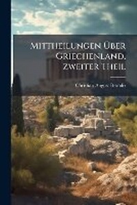 Abbildung von: Mittheilungen A?ber Griechenland, zweiter Theil - Hutson Street Press