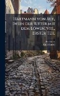 Cover: Hartmann von Aue, Iwein der Ritter mit dem Loewen, VIII., Erster Teil - Hutson Street Press