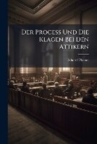 Abbildung von: Der Process Und Die Klagen Bei Den Attikern - Hutson Street Press