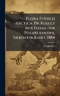 Cover: Flora Fossilis Arctica. De Fossile der Flora der Polarlaender, Siebenter Band, 1884 - Hutson Street Press