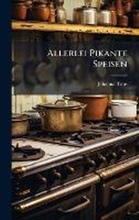 Abbildung von: Allerlei Pikante Speisen - Hutson Street Press