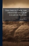 Cover: Der zweyte Theil der Predigten Doctor Johannis Tauleri - Hutson Street Press