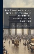 Cover: Der Passagier auf der Reise in Deutschland und einigen angraenzenden Laendern. - Hutson Street Press