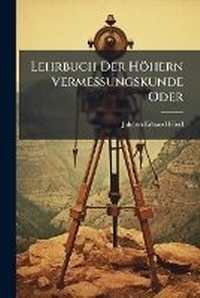 Abbildung von: Lehrbuch Der Hoehern Vermessungskunde Oder - Hutson Street Press