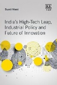 Abbildung von: India's High-Tech Leap, Industrial Policy and Future of Innovation - Edward Elgar Publishing