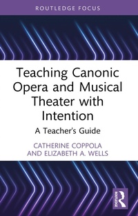 Enlarge image Cover: Teaching Canonic Opera and Musical Theater with Intention - Routledge