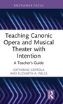 Cover: Teaching Canonic Opera and Musical Theater with Intention - Routledge