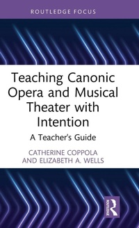 Enlarge image Cover: Teaching Canonic Opera and Musical Theater with Intention - Routledge
