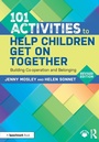 Cover: 101 Activities to Help Children Get On Together - Routledge