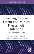Cover: Teaching Canonic Opera and Musical Theater with Intention - Routledge