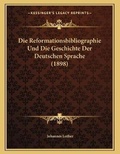 Cover: Die Reformationsbibliographie Und Die Geschichte Der Deutschen Sprache (1898) - Kessinger Publishing