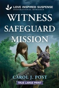 Cover: Witness Safeguard Mission - Love Inspired Suspense True Large Print