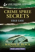 Cover: Crime Spree Secrets - Love Inspired Suspense True Large Print
