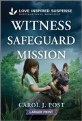 Cover: Witness Safeguard Mission - Love Inspired Suspense Larger Print