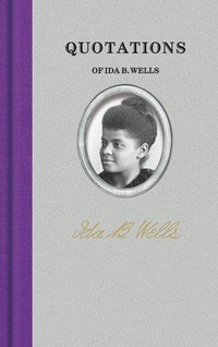 Enlarge image Cover: Quotations of Ida B. Wells - Applewood Books