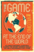 Cover: The Game at the End of the World - Restless Books