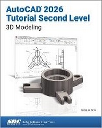 Abbildung von: AutoCAD 2026 Tutorial Second Level 3D Modeling - SDC Publications